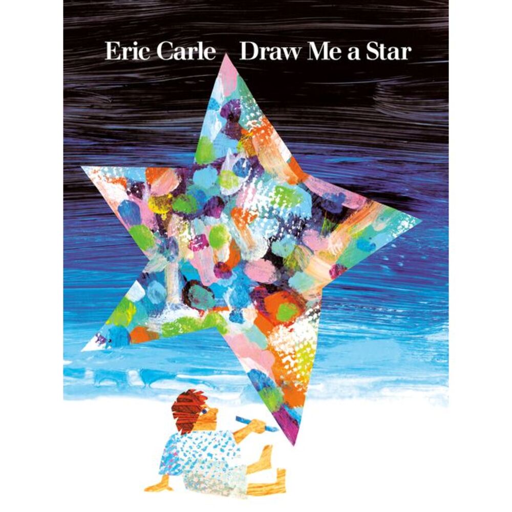 Draw Me a Star -- Eric Carle